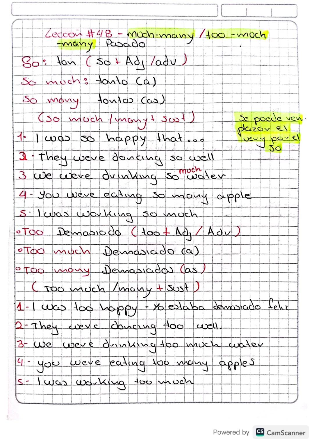 Leccion #48-much-many /100-moch
-many Pasado
So: tan (Sot Adj/adu)
So much: tonto (a)
So many
tontos (as)
(so much / monyt soot)
7. I was so