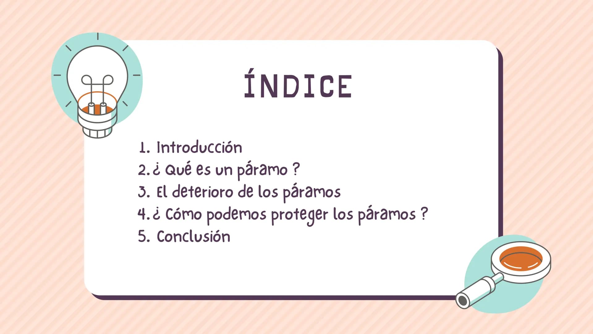 ÍNDICE
1. Introducción
2. ¿Qué es un páramo ?
3. El deterioro de los páramos
4. ¿Cómo podemos proteger los páramos?
5. Conclusión INTRODUCCI