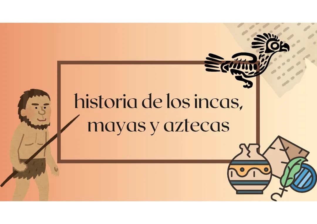 Incas, mayas y aztecas