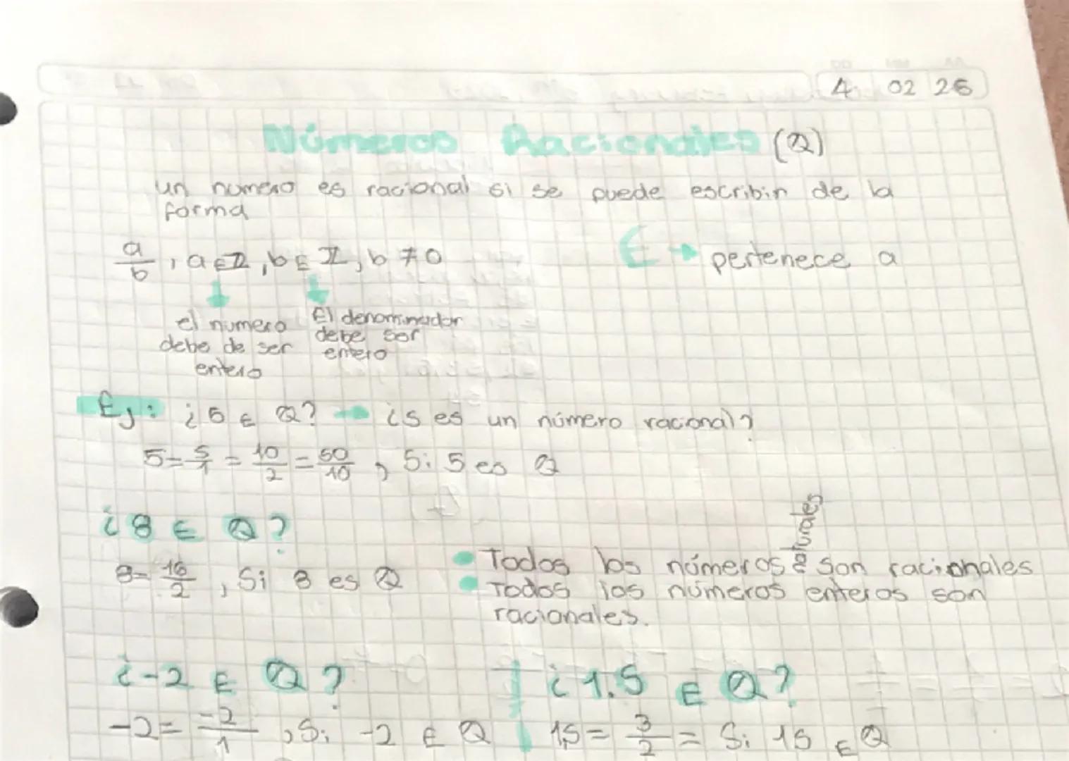 AN
4 02 26
# Números Racionales (2)

un numero es racional si se puede escribir de la forma

$\frac{a}{b}, a \epsilon Z, b \epsilon Z, b \ne