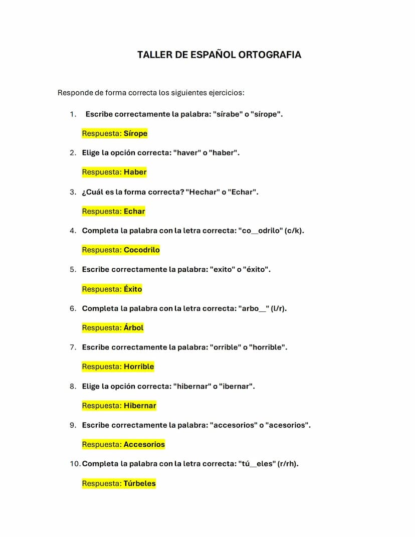 TALLER DE ESPAÑOL ORTOGRAFIA
Responde de forma correcta los siguientes ejercicios:
1.
Escribe correctamente la palabra: "sírabe" o "sírope".