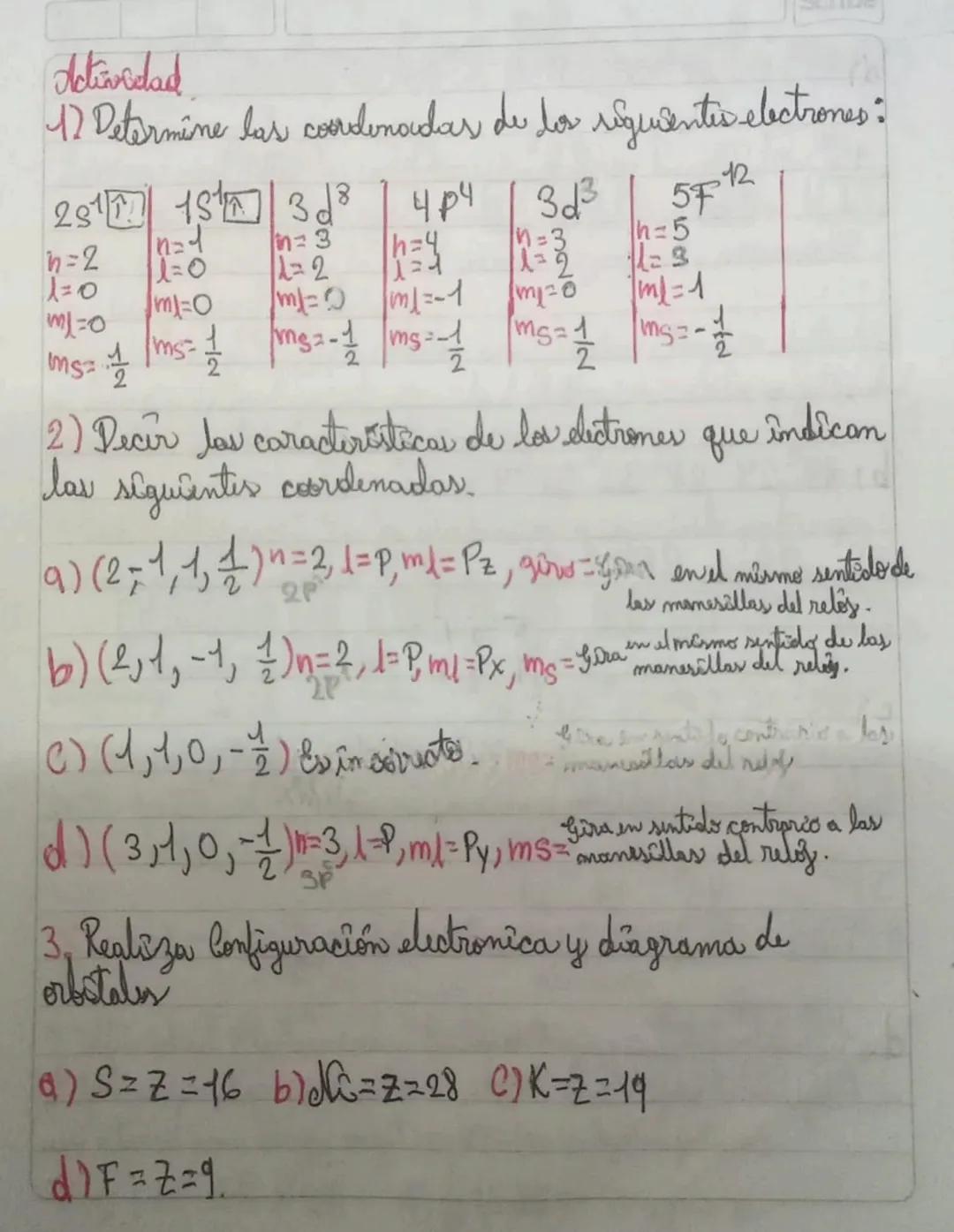 # Activvedad

12 Determine las coordenadas de los rigusentes electrones:

| 2$s1$ | 1$s1$ | 3$d^8$ | 4$p^4$ | 3$d^3$ | 5$f^{12}$ |
|---|---|