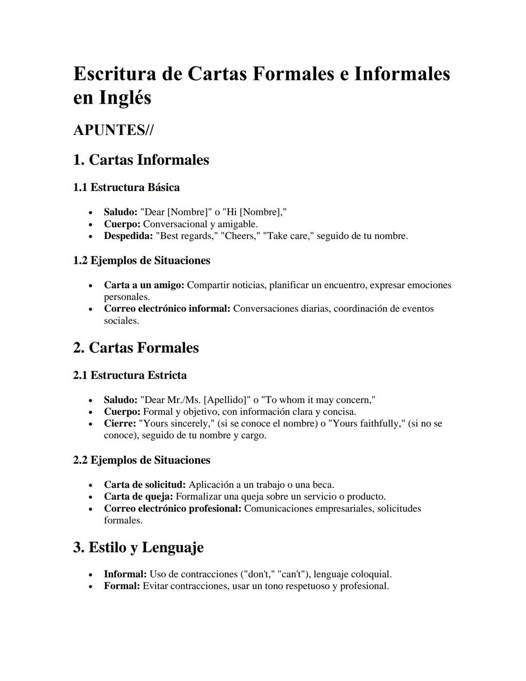 Escritura de Cartas Formales e Informales
en Inglés
APUNTES//
1. Cartas Informales
1.1 Estructura Básica
•
Saludo: "Dear [Nombre]" o "Hi [No
