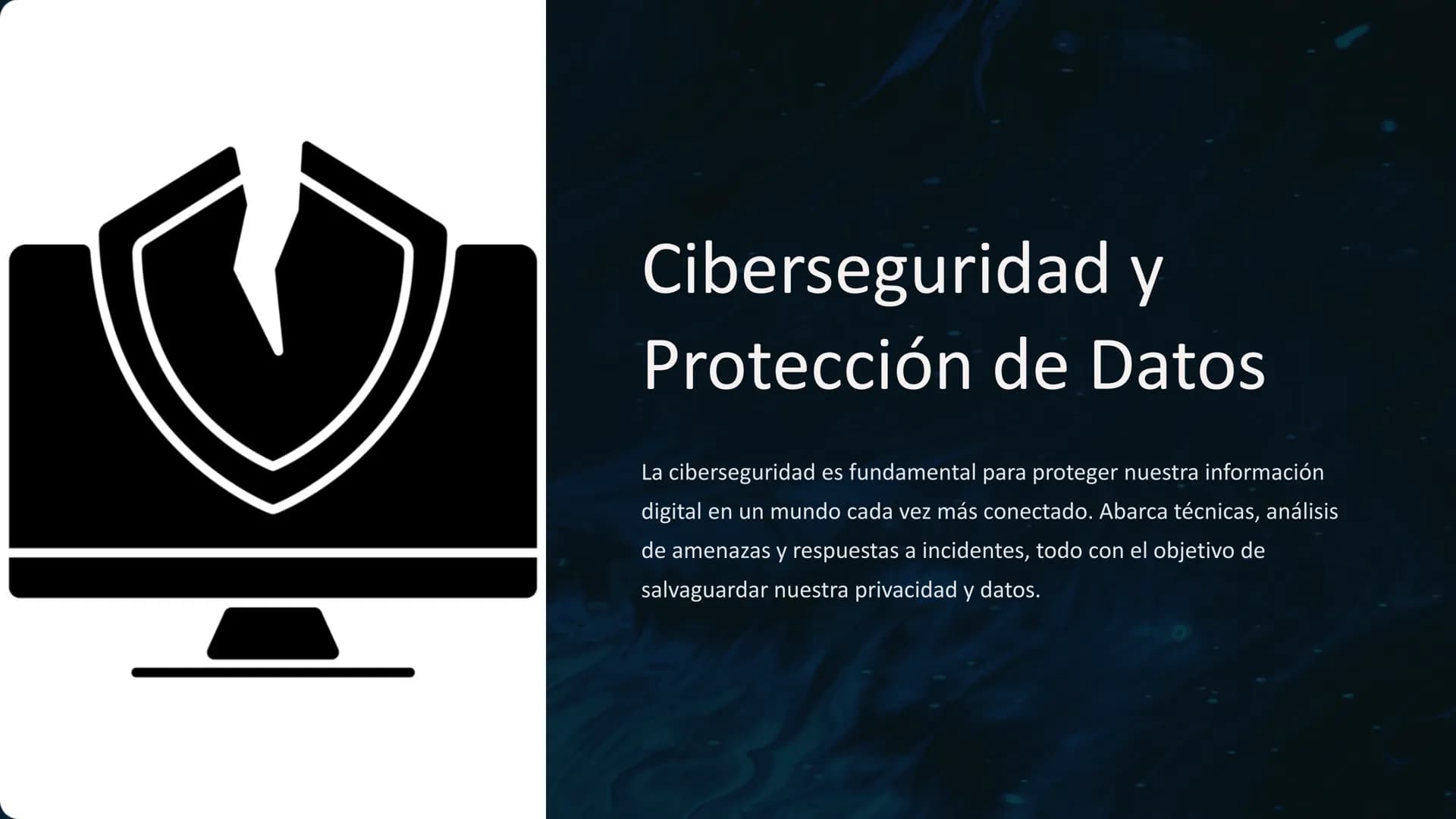 Ciberseguridad y
Protección de Datos
La ciberseguridad es fundamental para proteger nuestra información
digital en un mundo cada vez más con