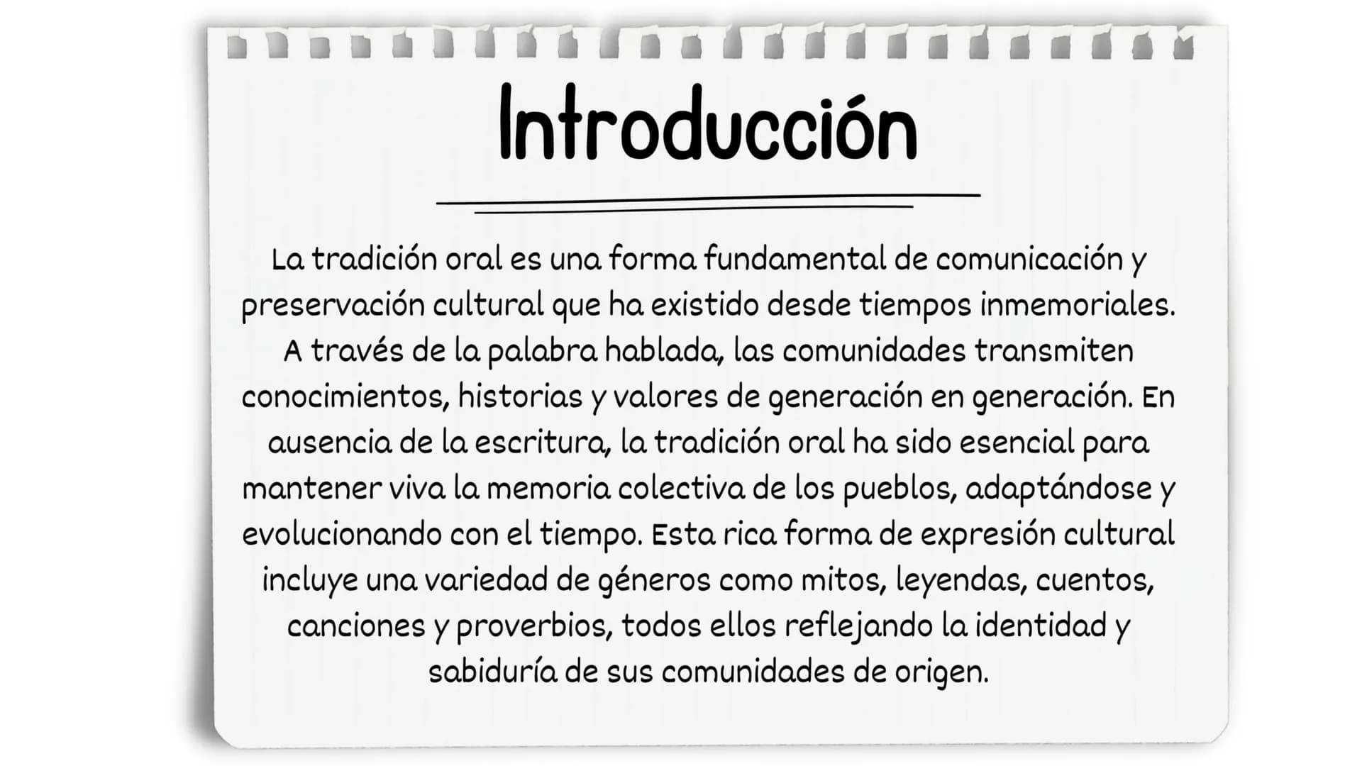 Introducción
La tradición oral es una forma fundamental de comunicación y
preservación cultural que ha existido desde tiempos inmemoriales.
