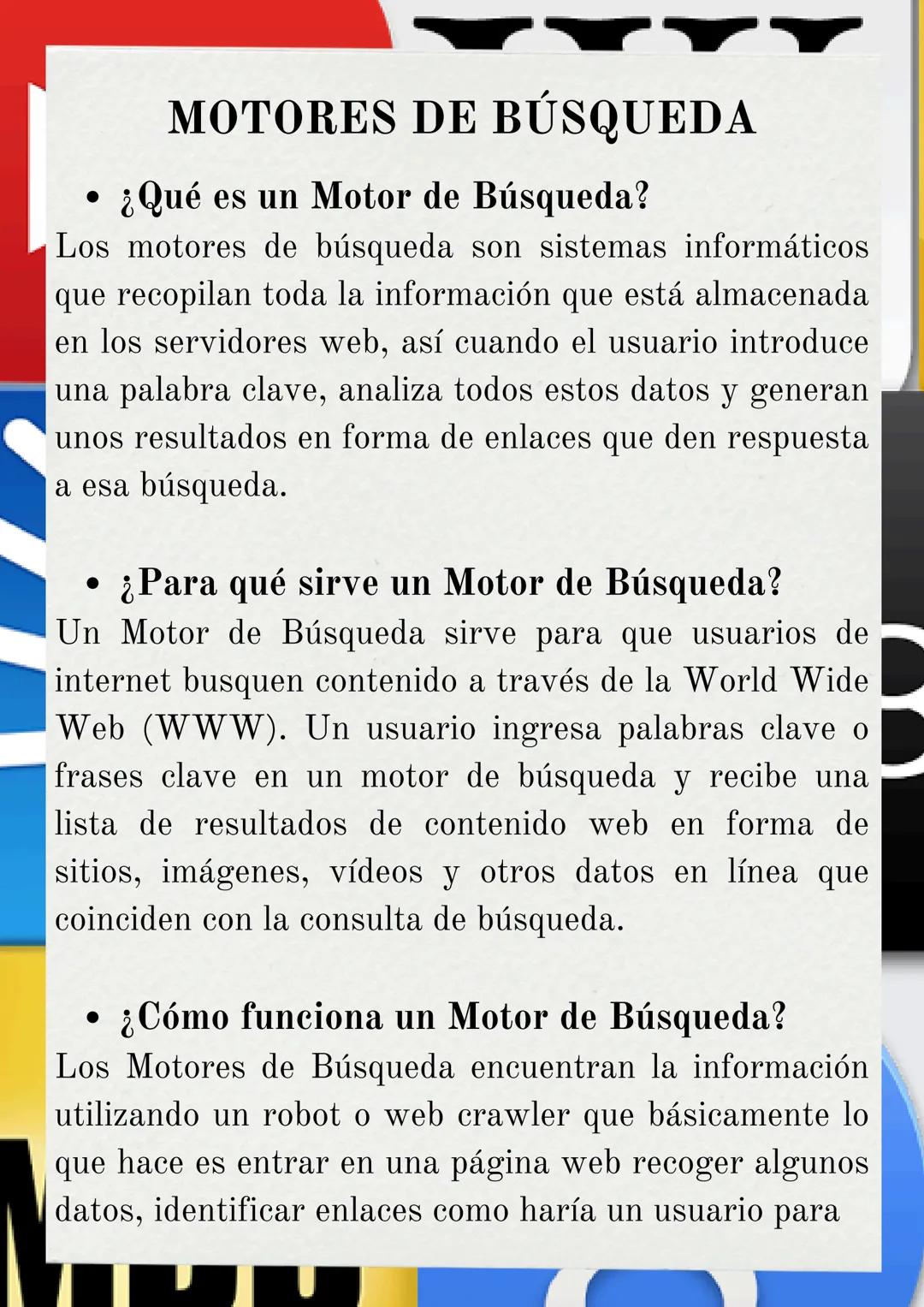 # MOTORES DE BÚSQUEDA

• ¿Qué es un Motor de Búsqueda?
Los motores de búsqueda son sistemas informáticos
que recopilan toda la información q