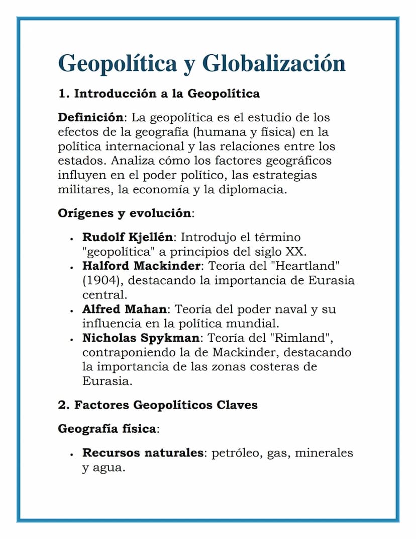 Geopolítica y Globalización
1. Introducción a la Geopolítica
Definición: La geopolítica es el estudio de los
efectos de la geografia (humana