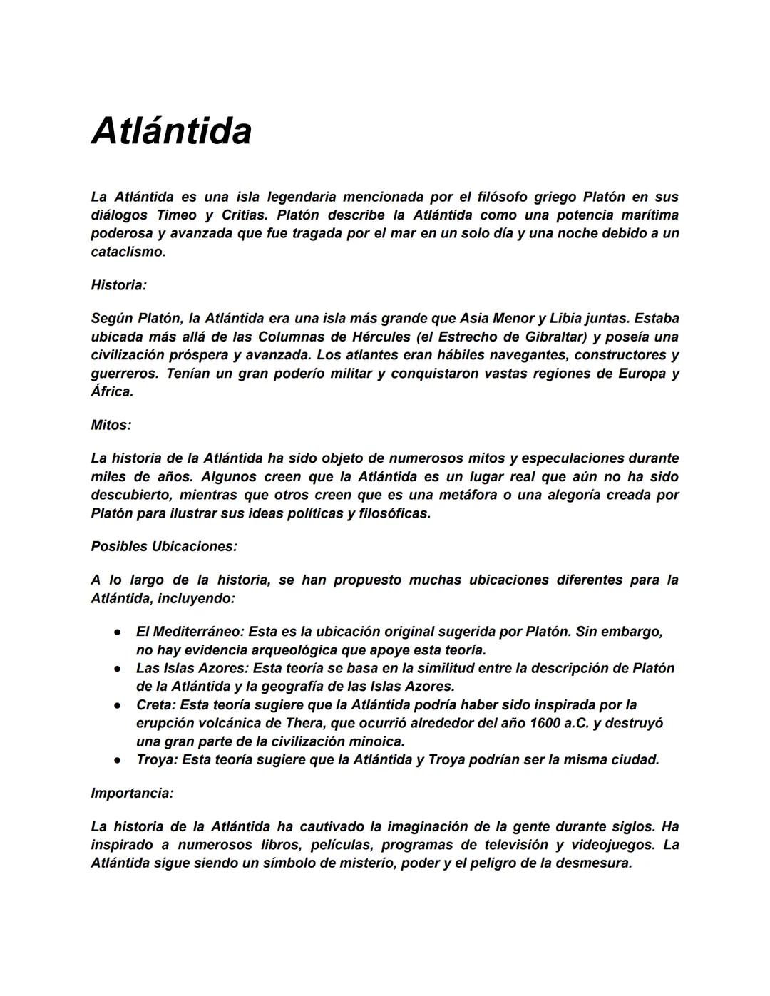 Atlántida
La Atlántida es una isla legendaria mencionada por el filósofo griego Platón en sus
diálogos Timeo y Critias. Platón describe la A