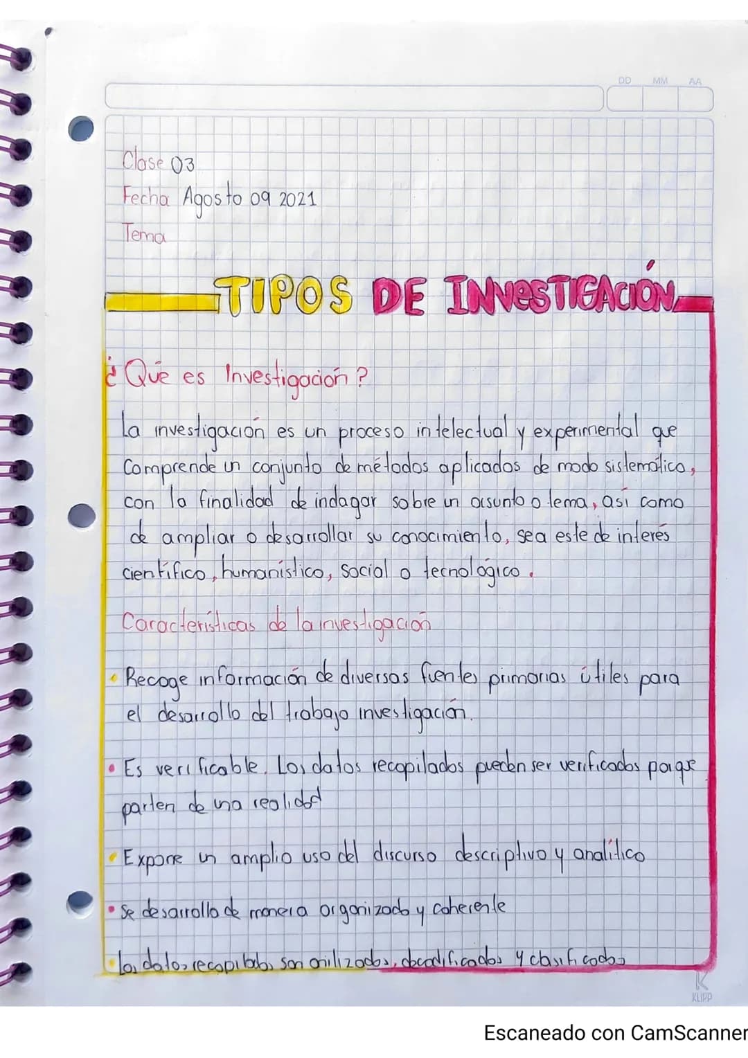 DD
MM
AA
Clase 03
Fecha Agos to 09 2021
Tema
TIPOS DE INVESTIGACIÓN
¿Que es Investigación?
La investigación es un proceso intelectual y expe