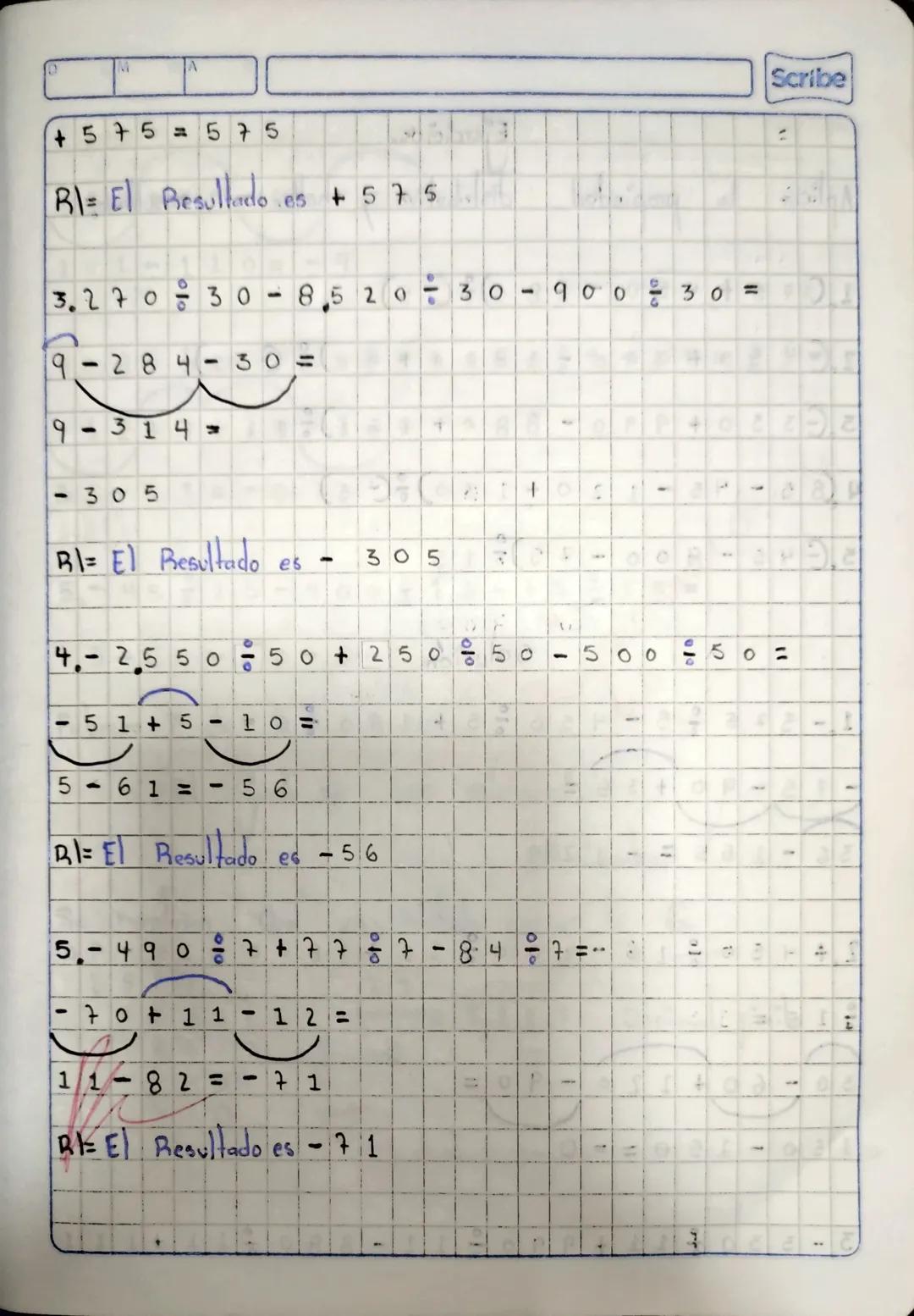 D
A
= +283
+720
{-49-183 + 45, +18
=283+49 +183
45
18
720
I
+
393
9
Scribe
-
685
393+68+
= 1303
.
-
456 = + 847
3375 · { - 69 + [- 34 + - 34