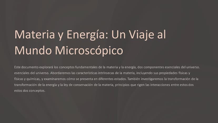 Materia y Energía: Un Viaje al
Mundo Microscópico
Este documento explorará los conceptos fundamentales de la materia y la energía, dos compo