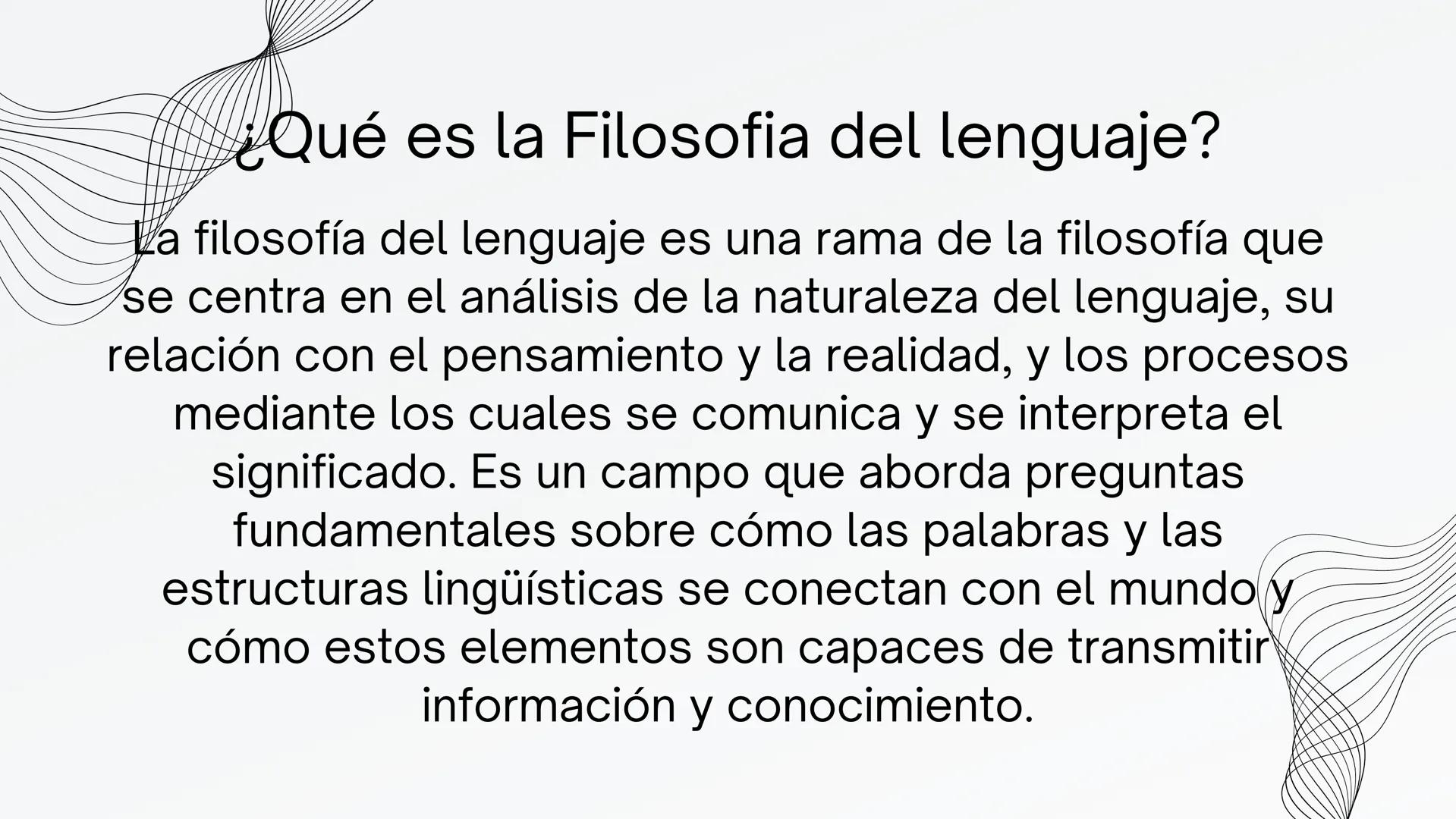 FILOSOFIA
DEL
LENGUAJE # ¿Qué es la Filosofia del lenguaje?

La filosofía del lenguaje es una rama de la filosofía que
se centra en el análi