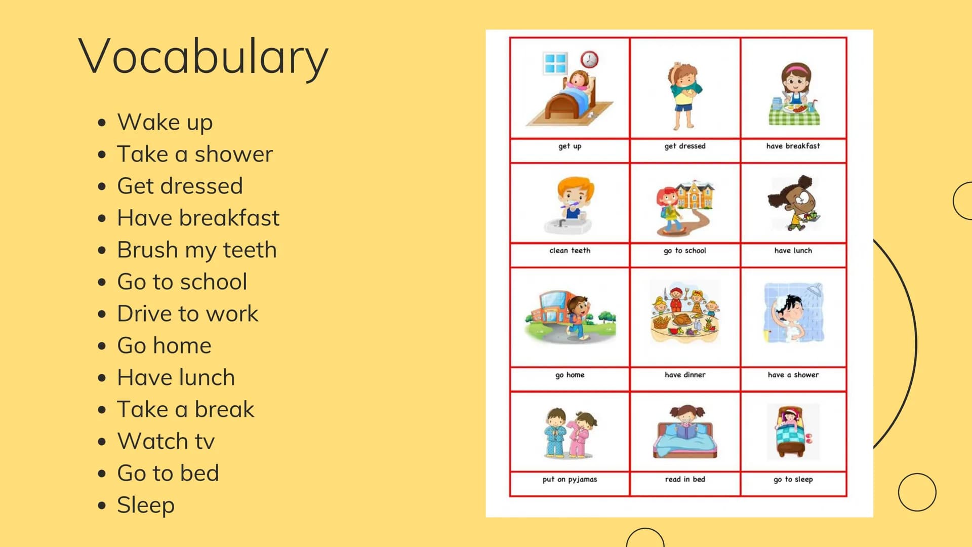 Daily Routine
We talk about daily routines when we want
to make known the activities that are carried
out daily in a fluid way using the voc