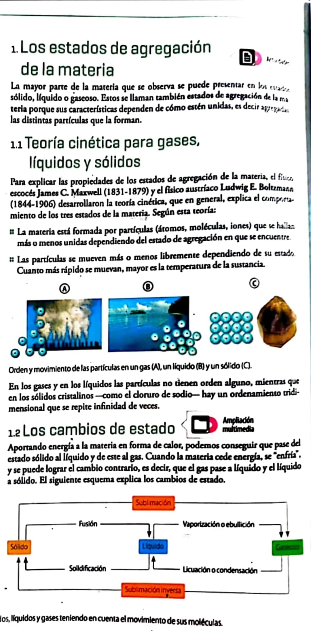 1. Los estados de agregación
de la materia
目
La mayor parte de la materia que se observa se puede presentar en bevaden
sólido, líquido o gas