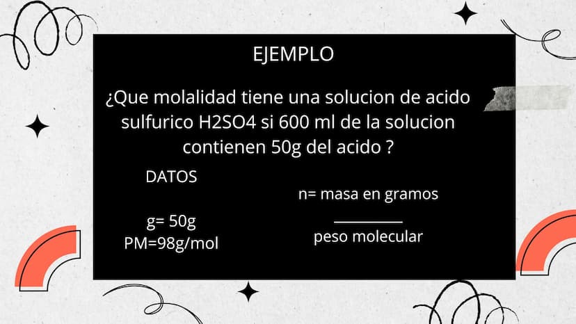 ¿QUE ES ?
Expresada en (m) es una medida de la concentración de
una solución, definida como el número de moles de
soluto por kilogramo de so