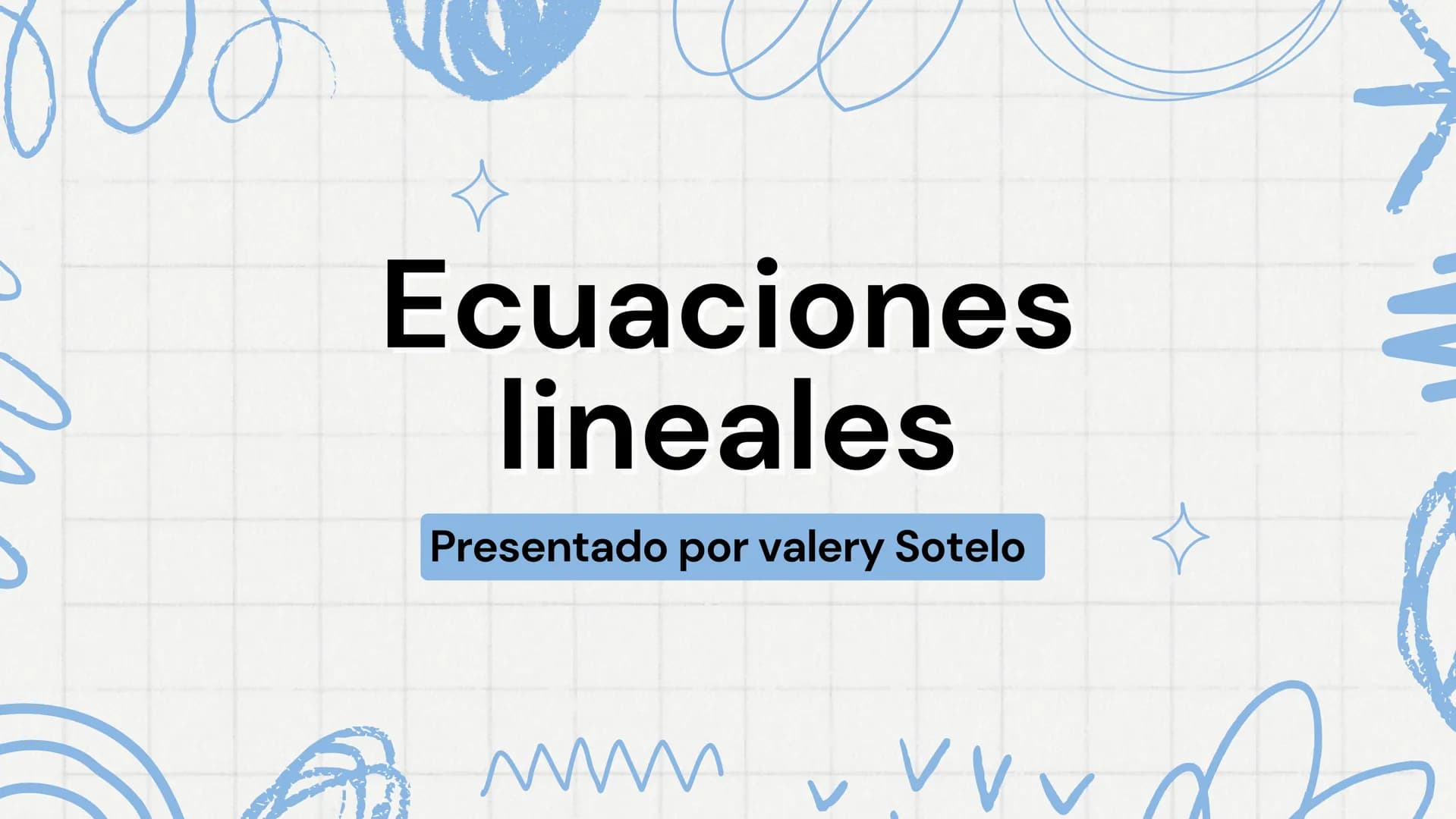 Ecuaciones
lineales
Presentado por valery Sotelo
www
VVV Que son?
Las ecuaciones lineales son expresiones matemáticas
que involucran variabl