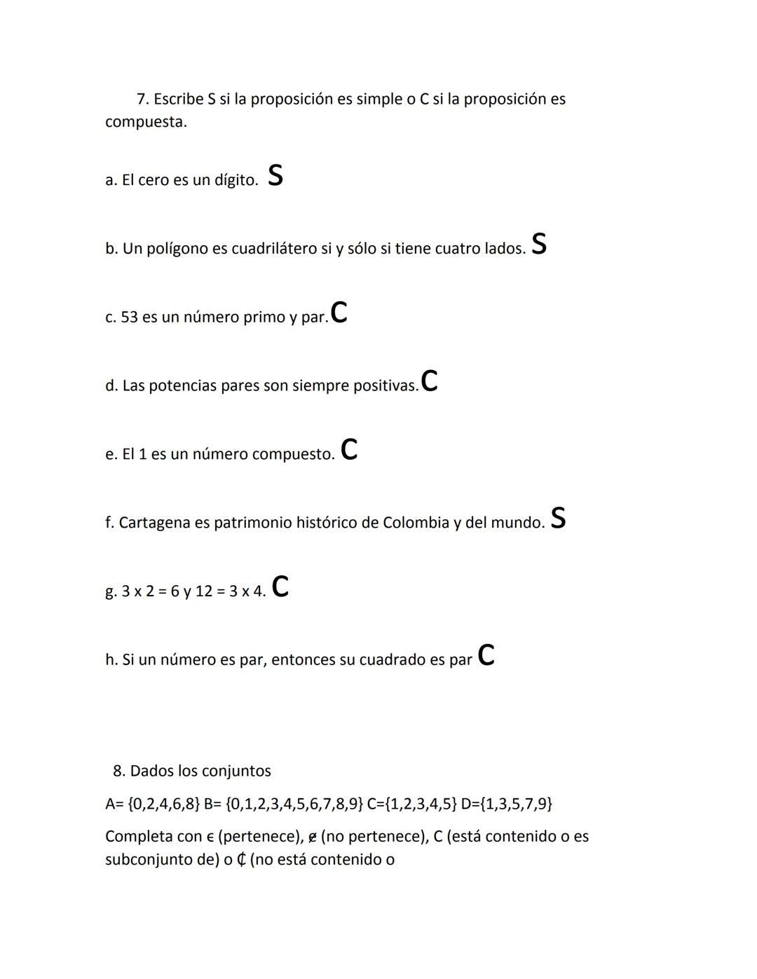 1) En lógica matemática, a la que se denomina proposición y cuál es su
importancia.

RTA: El término proposición es tomado de la lógica y su