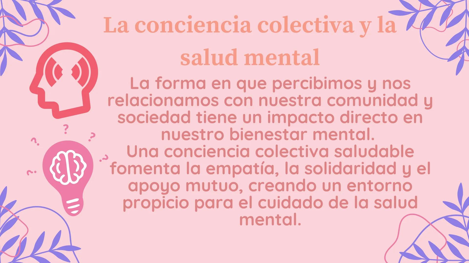 O
La
Conciencia
y la
Salud Mental ¿Qué es la conciencia
y la salud mental?
La conciencia se refiere a la capacidad de estar
consciente y ten