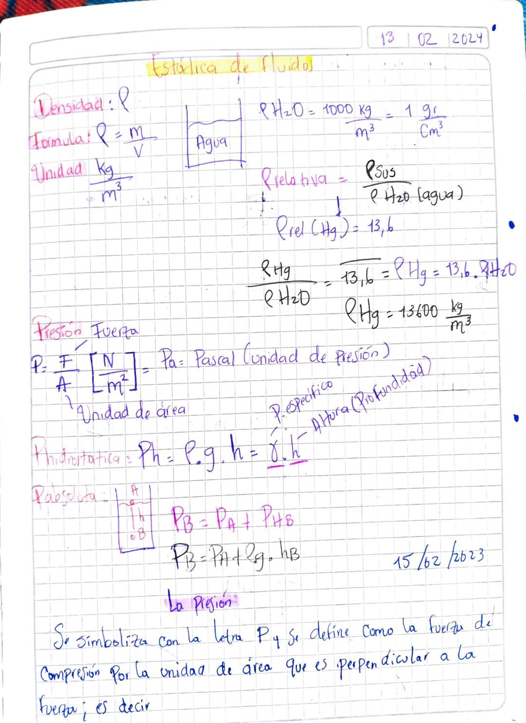 Densidad: l
Formula: =m
Unidad kg
m³
A
Presion Fuerza
P: FIN
m²
=
Estólica de fluidos
V
Agua
"
1
13 02 2024
PH₂O = 1000 kg =
m³
Rielativa = 