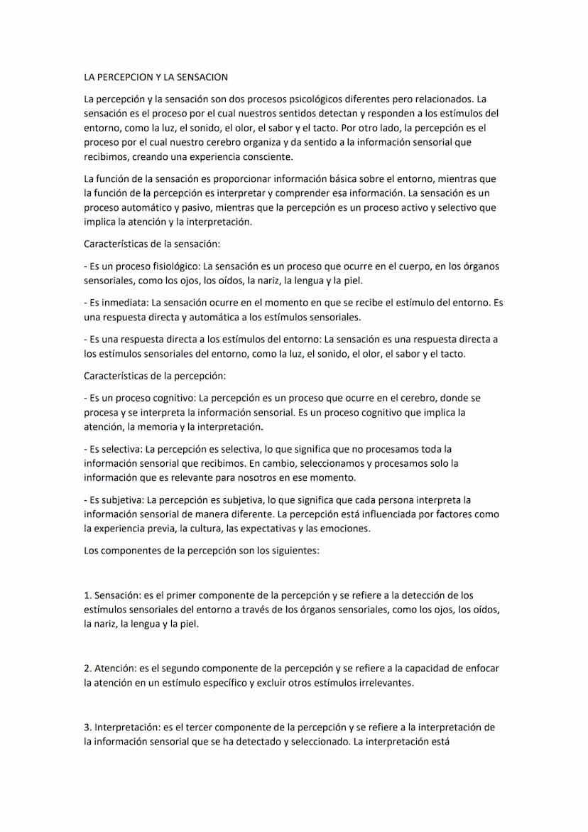 LA PERCEPCION Y LA SENSACION
La percepción y la sensación son dos procesos psicológicos diferentes pero relacionados. La
sensación es el pro