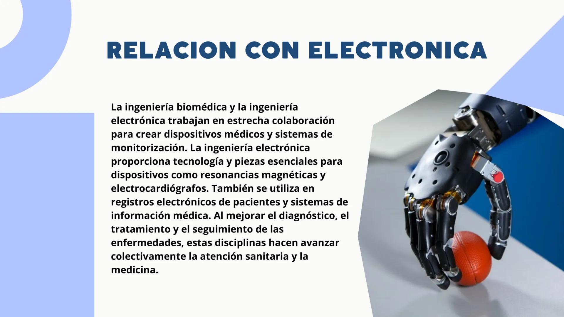 RELACION CON MECANICA
M
La relación entre la ingeniería biomédica y la
ingeniería mecánica es estrecha y significativa,
ya que ambas discipl