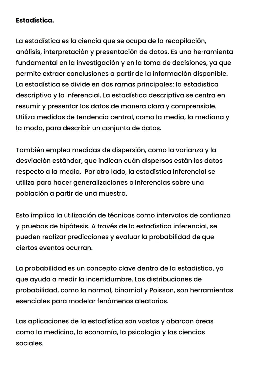 Estadística.
La estadística es la ciencia que se ocupa de la recopilación,
análisis, interpretación y presentación de datos. Es una herramie