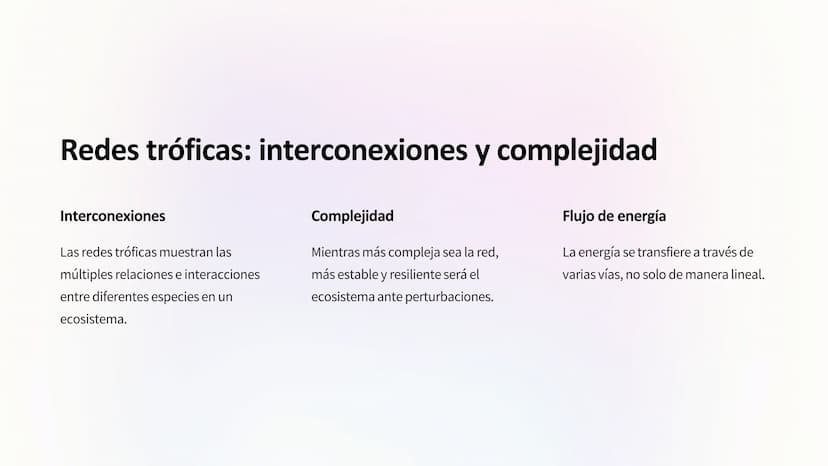 Flujo de energía:
Cadenas y redes tróficas,
pirámides ecológicas
Los ecosistemas son sistemas complejos donde la
energía fluye a través de d