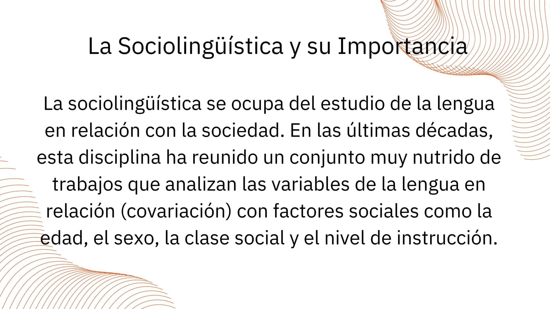 SOCIOLINGÜÍSTICA La Sociolingüística y su Importancia
La sociolingüística se ocupa del estudio de la lengua
en relación con la sociedad. En 