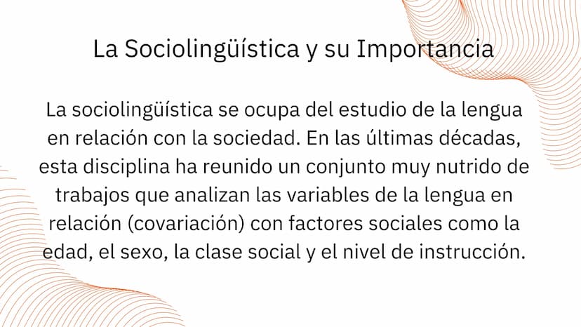 SOCIOLINGÜÍSTICA La Sociolingüística y su Importancia
La sociolingüística se ocupa del estudio de la lengua
en relación con la sociedad. En 