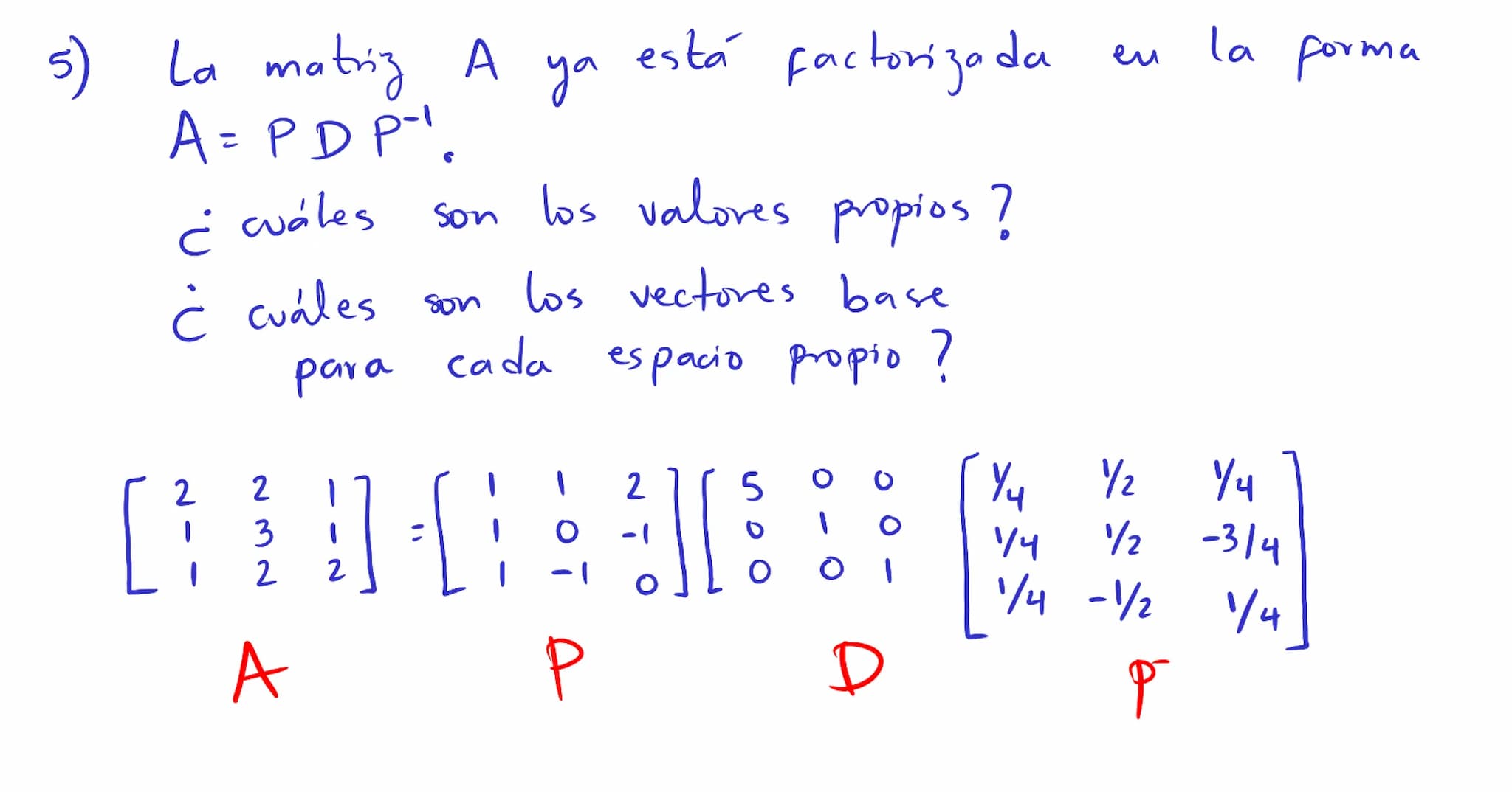 Diagonalización Los valores
y
vectores
propios
para
un a
propios
pueden ser usados
factorización del tipo
A = PDP"
P→ matriz invertible
D → 