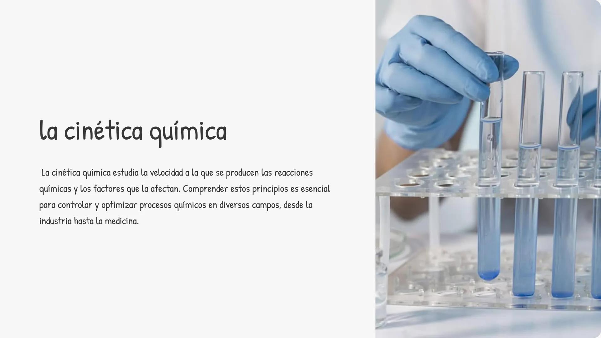 la cinética química
La cinética química estudia la velocidad a la que se producen las reacciones
químicas y los factores que la afectan. Com