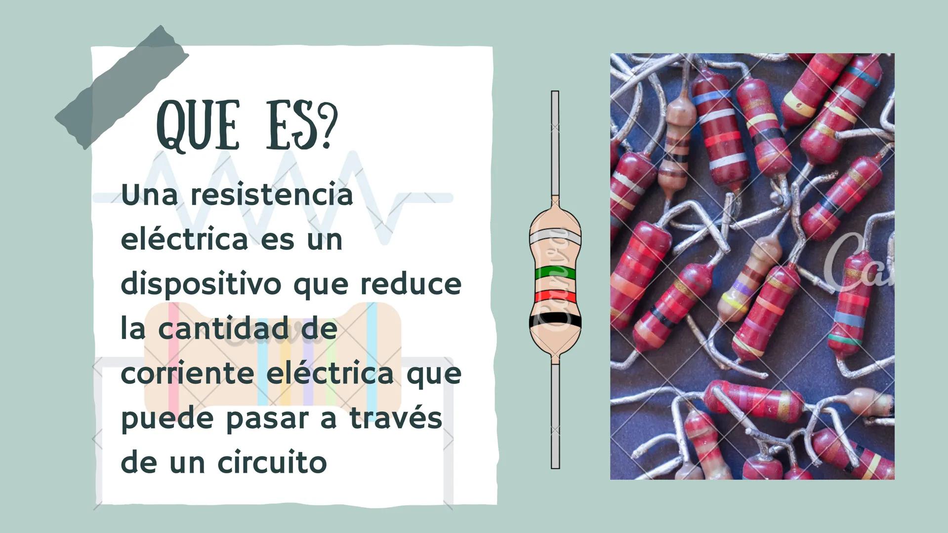RESISTENCIAS
D
POR: SOPHIE GONZÁLEZ Y VALENTINA GONZÁLEZ QUE ES?
Una resistencia
eléctrica es un
dispositivo que reduce
la cantidad de
corri