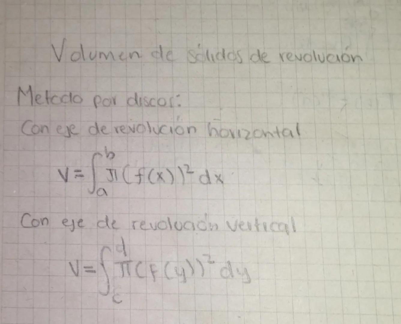 Volumen de sólidos de revolución
Metodo por discor:
Con eje de revolucion horizontal
V=∫<sup>b</sup><sub>a</sub>π(f(x))² dx
Con eje de revol