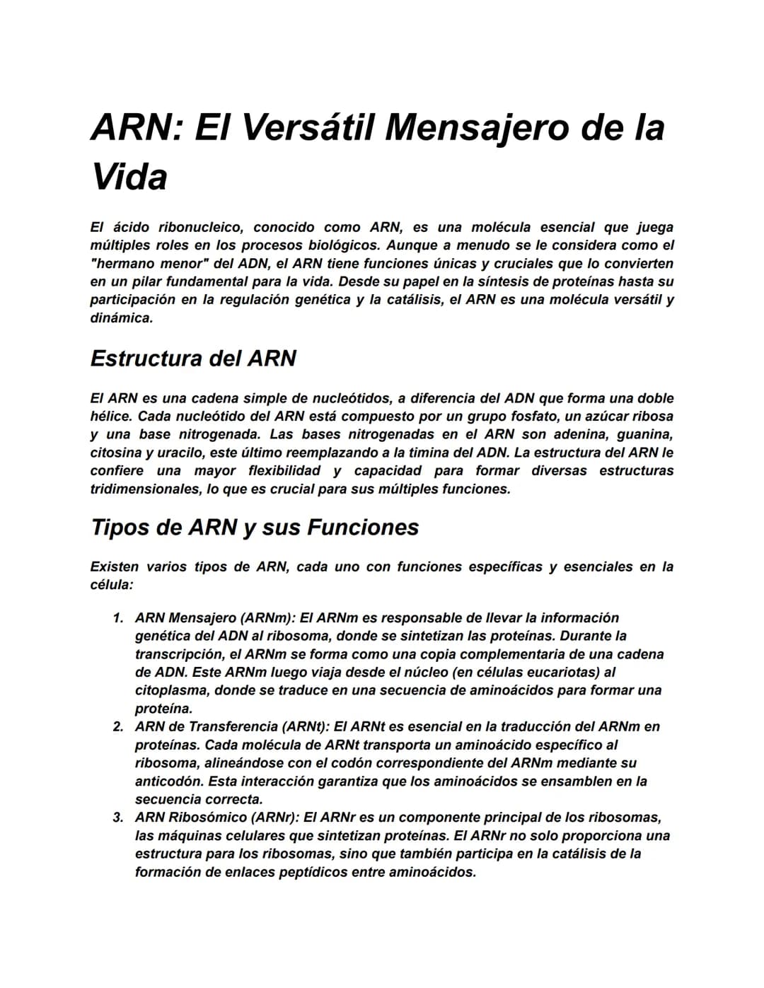 ARN: El Versátil Mensajero de la
Vida
El ácido ribonucleico, conocido como ARN, es una molécula esencial que juega
múltiples roles en los pr