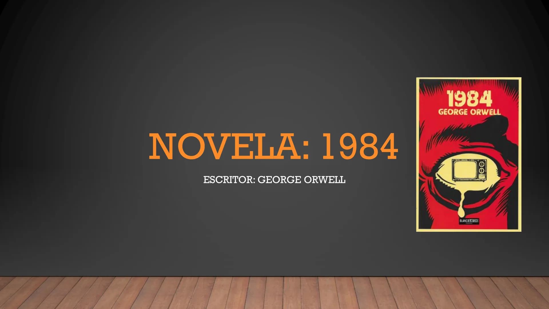 NOVELA: 1984
ESCRITOR: GEORGE ORWELL
1984
GEORGE ORWELL
BLANCOEGER DATOS GENERALES
FECHA DE IMPRESIÓN: 8/06/1949 (Reino Unido)
ESCRITURA: 19