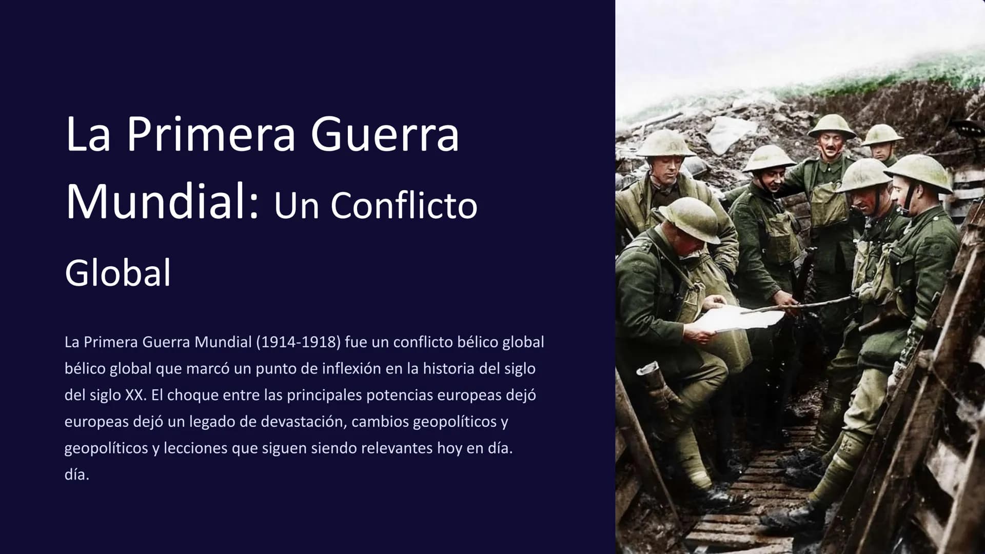 La Primera Guerra
Mundial: Un Conflicto
Global
La Primera Guerra Mundial (1914-1918) fue un conflicto bélico global
bélico global que marcó 