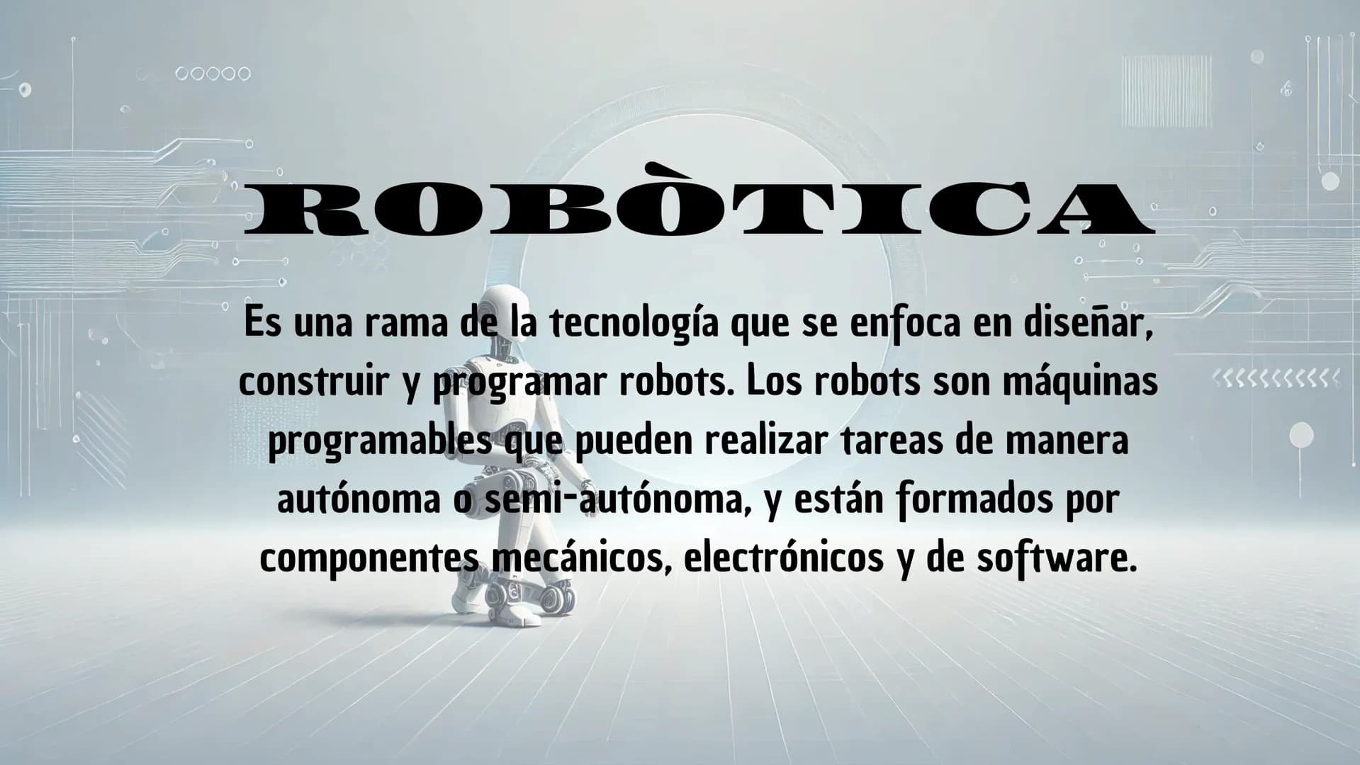 ROBÒTICA
Es una rama de la tecnología que se enfoca en diseñar,
construir y programar robots. Los robots son máquinas
programables que puede
