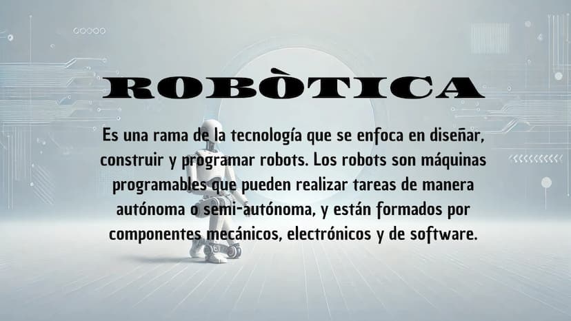 ROBÒTICA
Es una rama de la tecnología que se enfoca en diseñar,
construir y programar robots. Los robots son máquinas
programables que puede