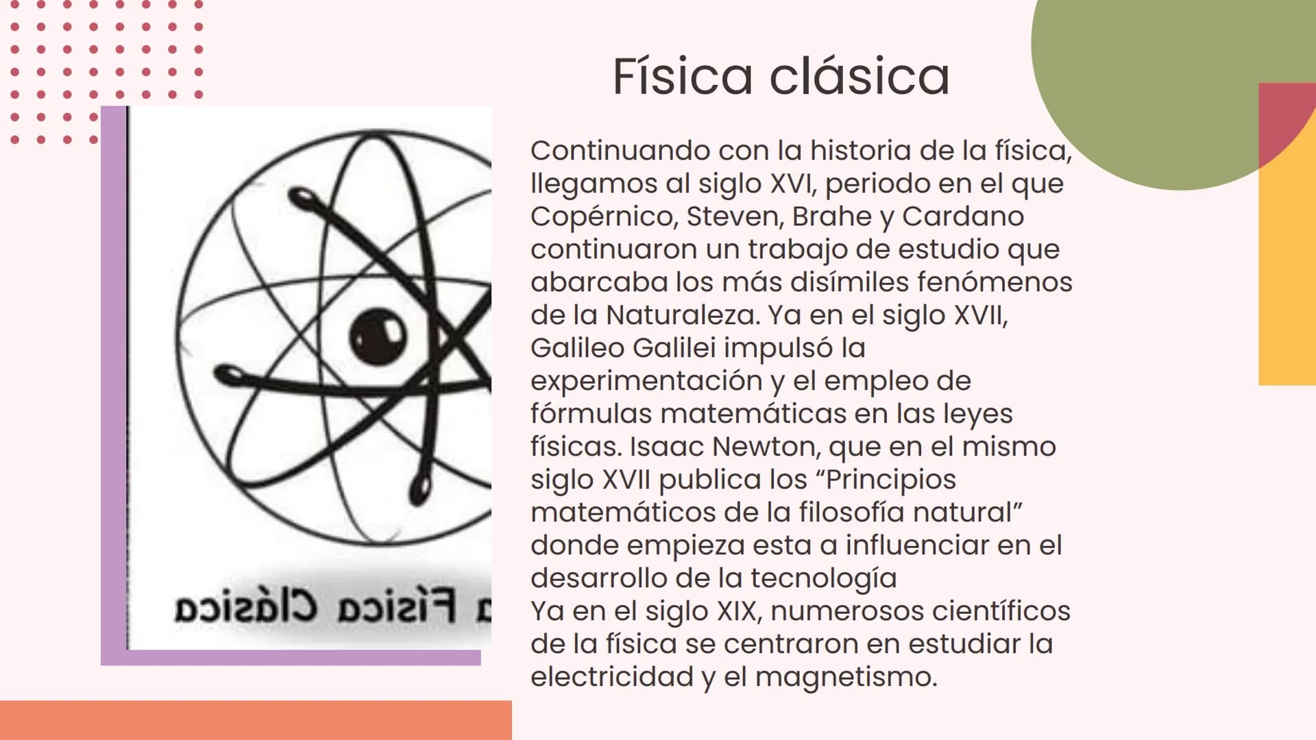 La Historia De La Física 01
¿Qué es la física
como ciencia?
04
Contenidos
02
Evolución de la
Física.
05
03
Física antigua.
06
Física clásica