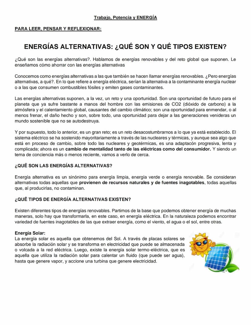Trabajo, Potencia y ENERGÍA
PARA LEER, PENSAR Y REFLEXIONAR:
ENERGÍAS ALTERNATIVAS: ¿QUÉ SON Y QUÉ TIPOS EXISTEN?
¿Qué son las energías alte