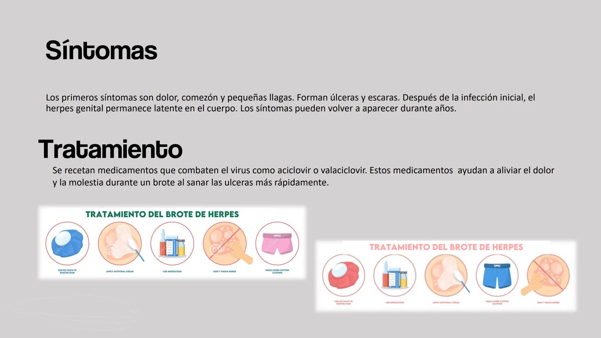 HERPES GENITAL Herpes genital
Es una enfermedad infecciosa la cual se transmite atreves de besos y de contacto directo con el área afectada
