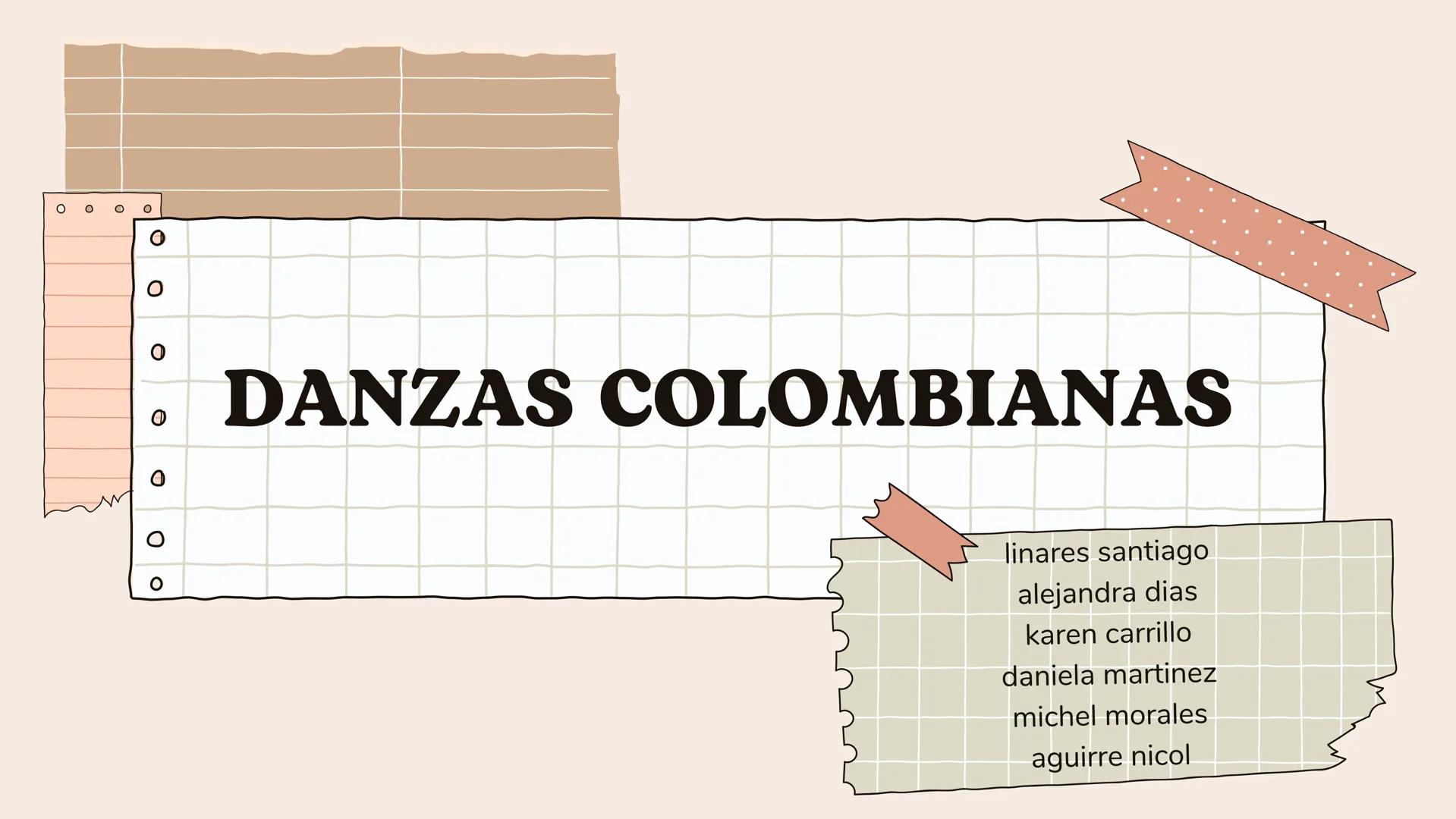 Ο

Ο

Ο

Ο

0

Ο

0

Ο

0

Ο

DANZAS COLOMBIANAS

linares santiago
alejandra dias
karen carrillo
daniela martinez
michel morales
aguirre nic