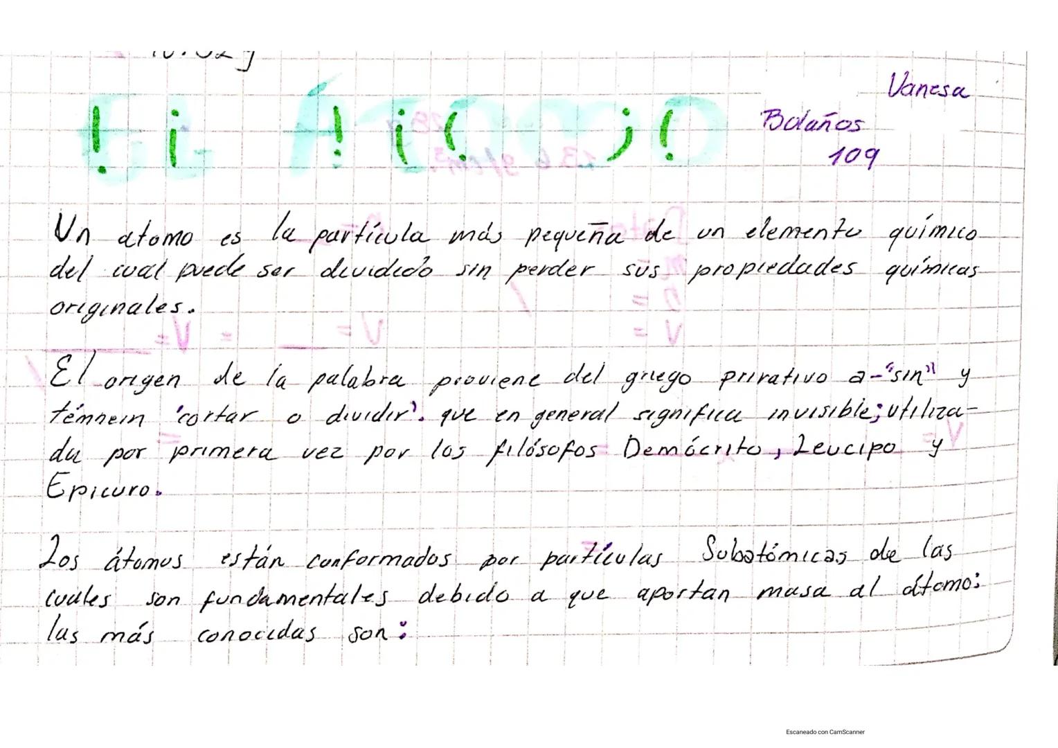 J
Vanesa
4 10 30
Bolaños
109
Un atomo es la particula más pequeña de un elemento quimico.
del cual puede ser dividido sin perder sus propied