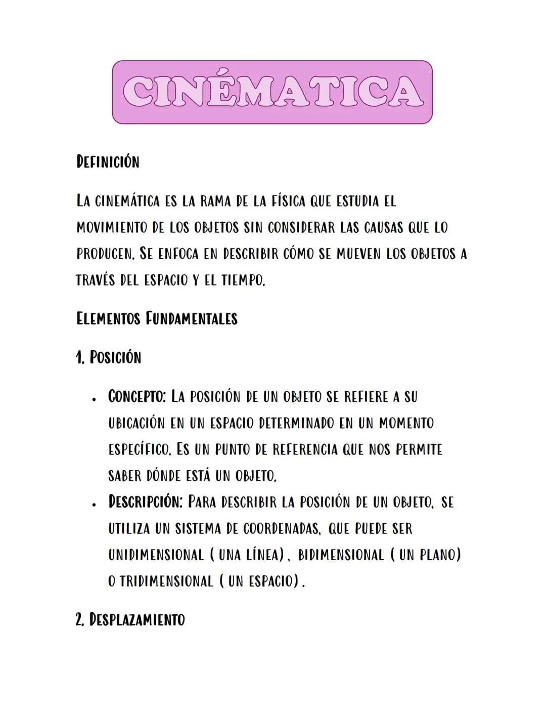 CINÉMATICA
DEFINICIÓN
LA CINEMÁTICA ES LA RAMA DE LA FÍSICA QUE ESTUDIA EL
MOVIMIENTO DE LOS OBJETOS SIN CONSIDERAR LAS CAUSAS QUE LO
PRODUC
