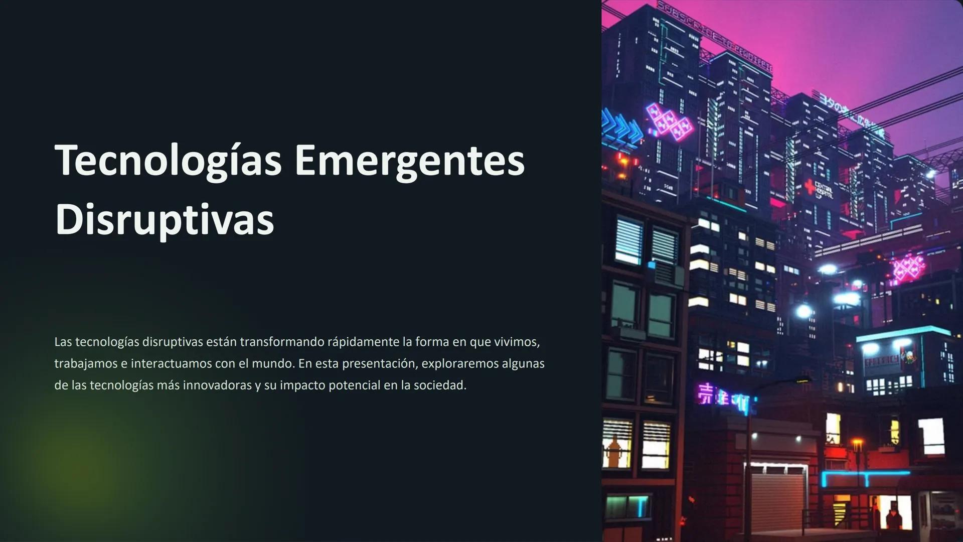 Tecnologías Emergentes
Disruptivas
SUBS
EFFEGENFEETE
ニヨタの広
Las tecnologías disruptivas están transformando rápidamente la forma en que vivim