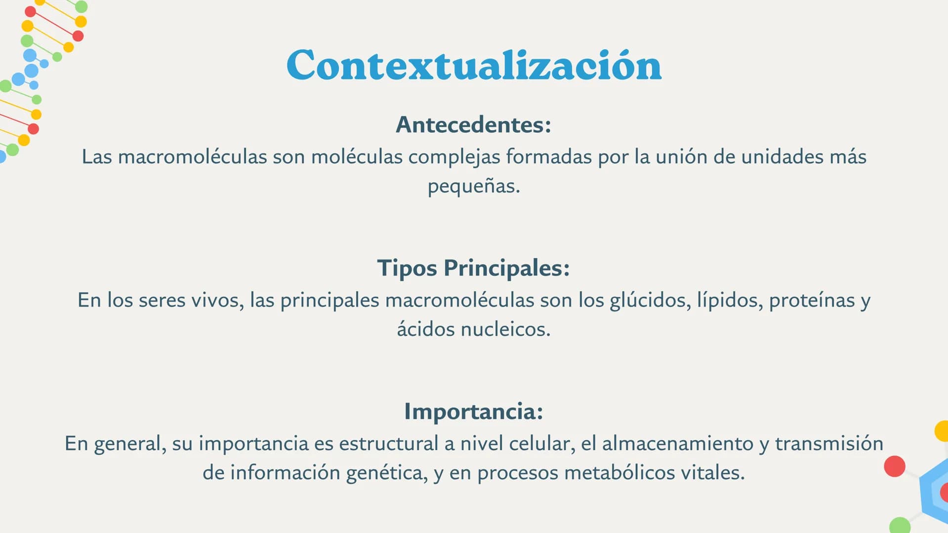 MACROMOLÉCULAS Introducción
Objetivo
Explorar la estructura y función de las macromoléculas, así como su importancia en
diversos procesos bi
