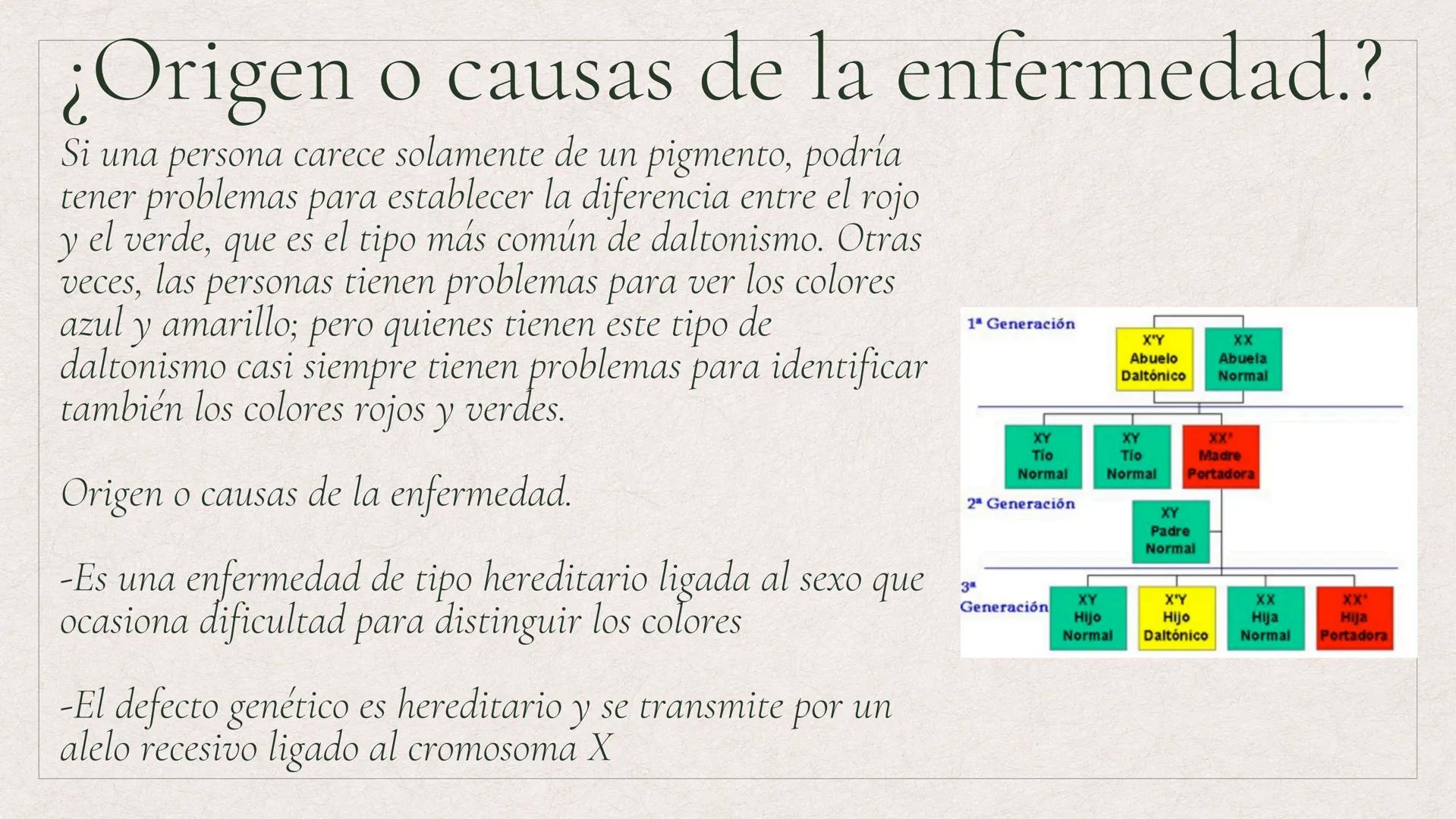 DALTONISMO ¿Origen o causas de la enfermedad.?
Si una persona carece solamente de un pigmento, podría
tener problemas para establecer la dif