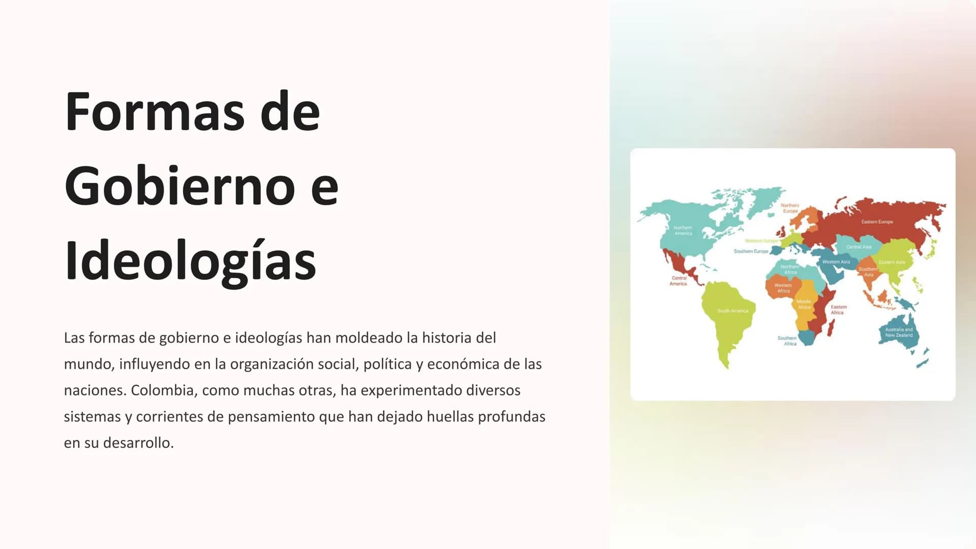 Formas de
Gobierno e
Ideologías
Las formas de gobierno e ideologías han moldeado la historia del
mundo, influyendo en la organización social