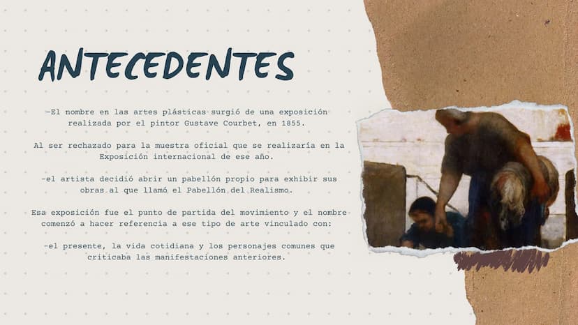 REALISMO ANTECEDENTES
-es un movimiento artístico y literario
-surgió en Francia a mediados del siglo XIX como
reacción al estilo academicis