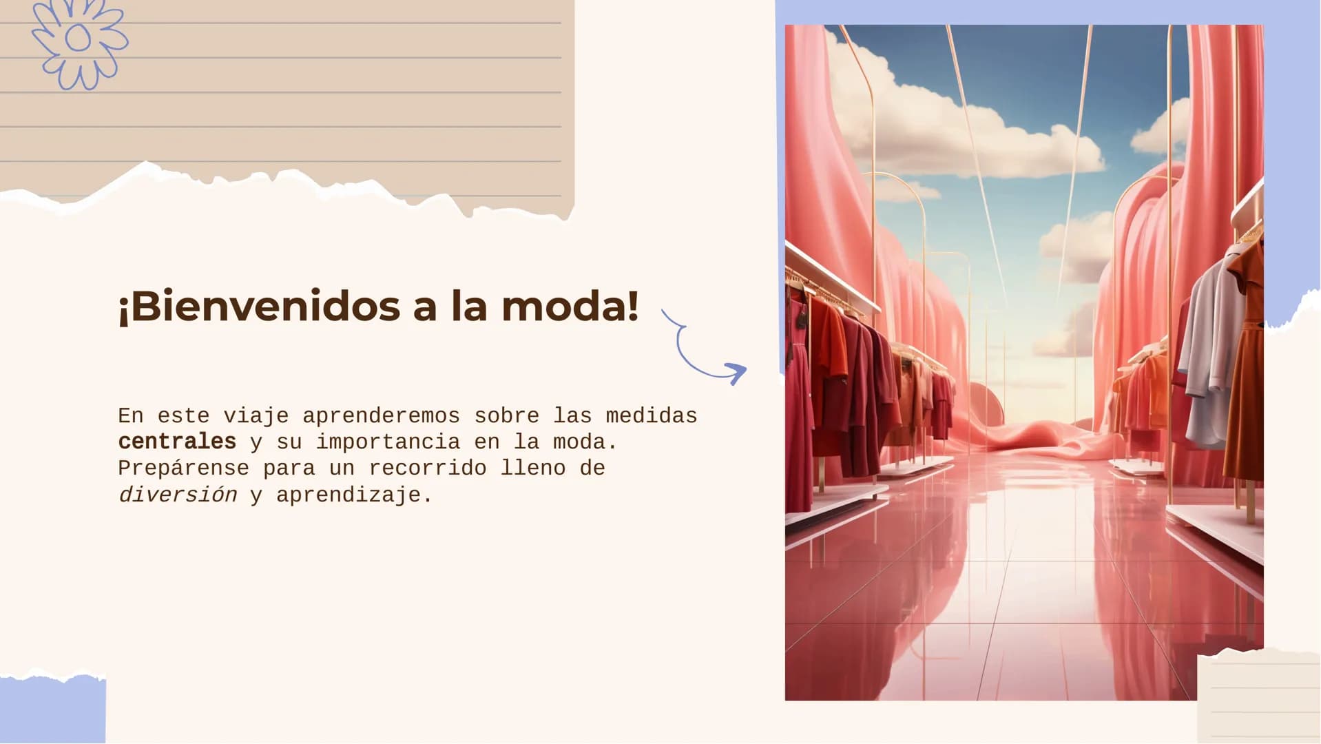 ¡A la moda con las
medidas centrales! ¡Bienvenidos a la moda!
En este viaje aprenderemos sobre las medidas
centrales y su importancia en la 